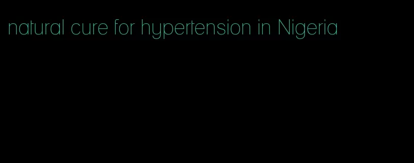 natural cure for hypertension in Nigeria