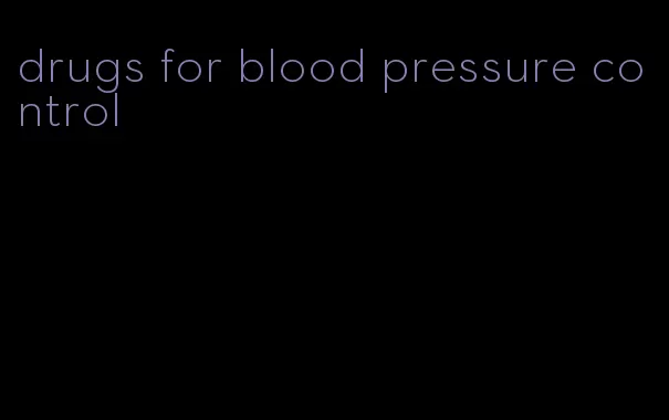 drugs for blood pressure control