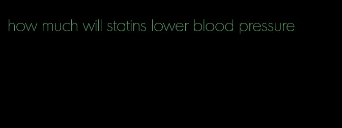 how much will statins lower blood pressure