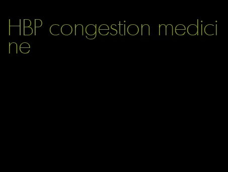 HBP congestion medicine