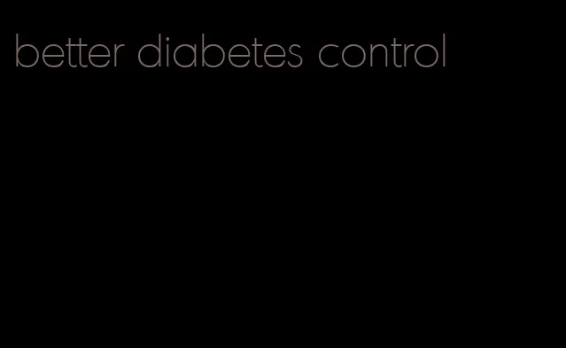 better diabetes control