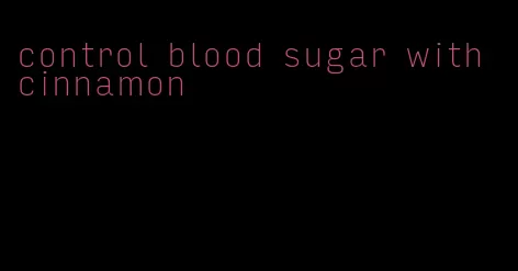 control blood sugar with cinnamon