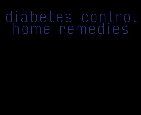 diabetes control home remedies