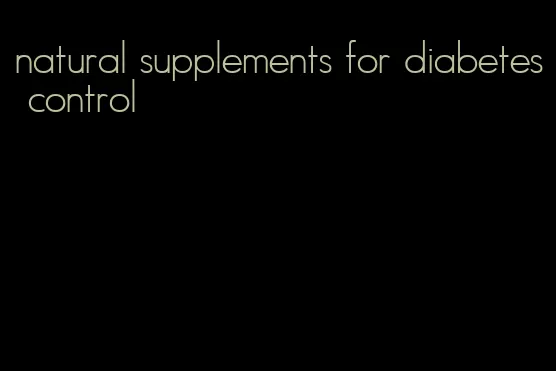 natural supplements for diabetes control