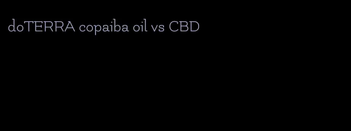 doTERRA copaiba oil vs CBD