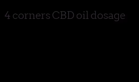 4 corners CBD oil dosage