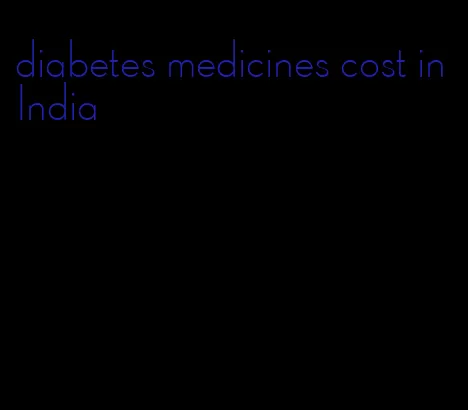 diabetes medicines cost in India