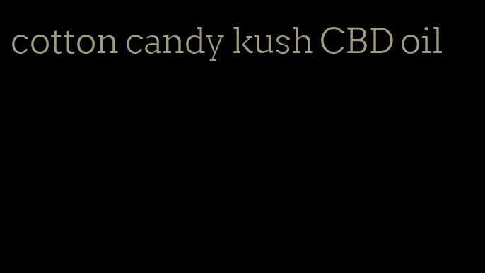 cotton candy kush CBD oil