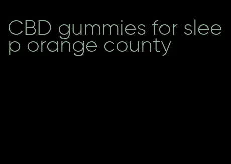 CBD gummies for sleep orange county