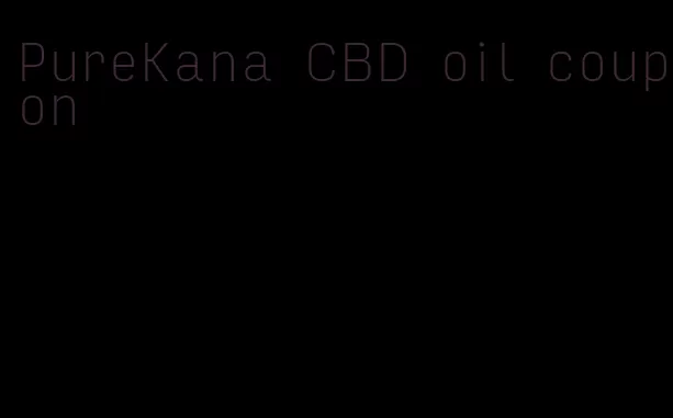 PureKana CBD oil coupon