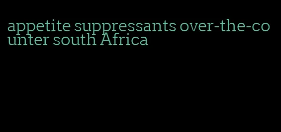 appetite suppressants over-the-counter south Africa