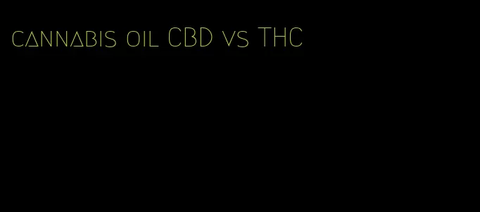 cannabis oil CBD vs THC