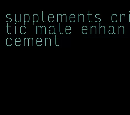 supplements critic male enhancement
