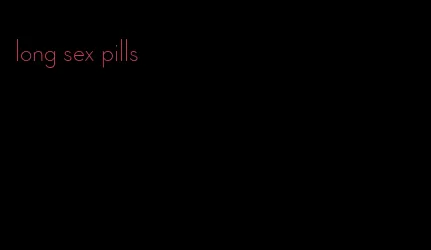 long sex pills