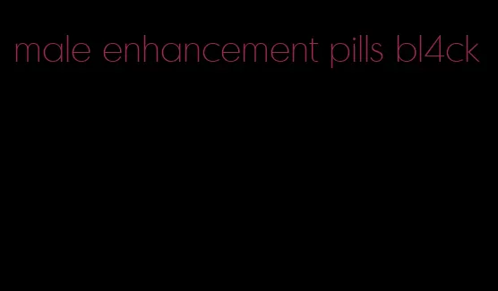 male enhancement pills bl4ck