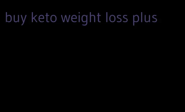 buy keto weight loss plus