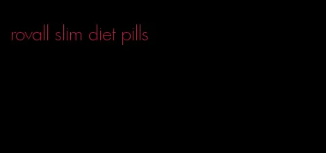 rovall slim diet pills