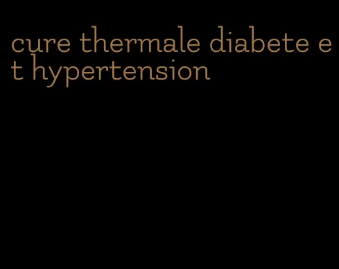 cure thermale diabete et hypertension
