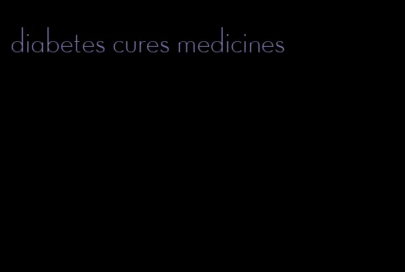 diabetes cures medicines