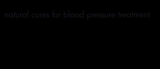 natural cures for blood pressure treatment