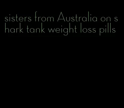 sisters from Australia on shark tank weight loss pills