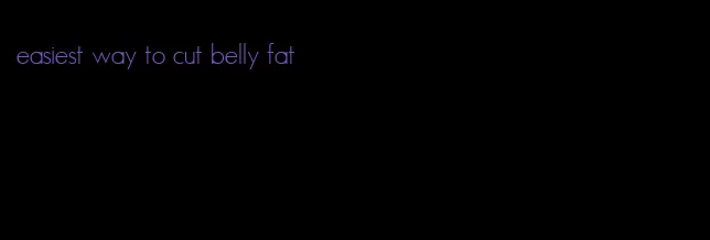 easiest way to cut belly fat