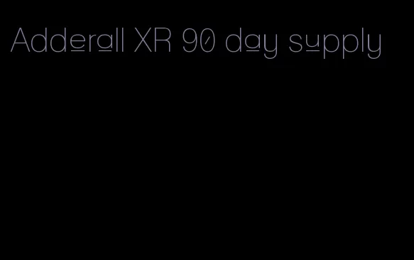 Adderall XR 90 day supply