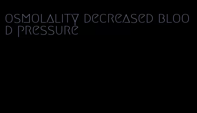 osmolality decreased blood pressure