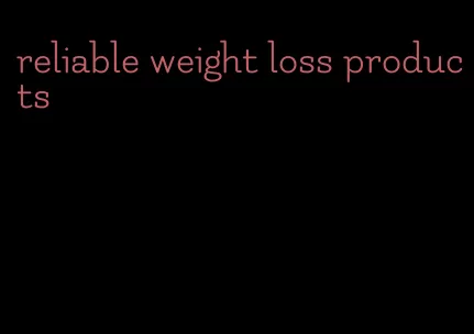 reliable weight loss products