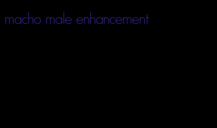 macho male enhancement