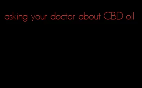 asking your doctor about CBD oil