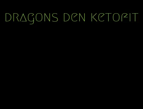 dragons den ketofit