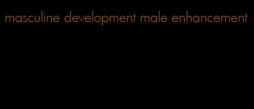 masculine development male enhancement