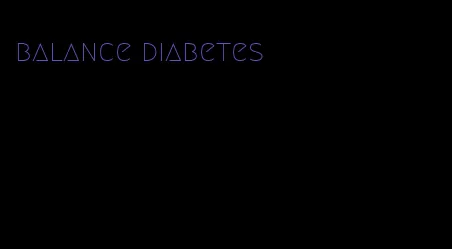 balance diabetes