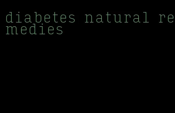 diabetes natural remedies