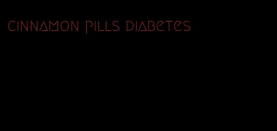 cinnamon pills diabetes
