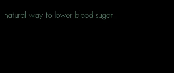 natural way to lower blood sugar