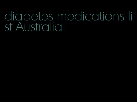 diabetes medications list Australia