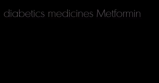 diabetics medicines Metformin