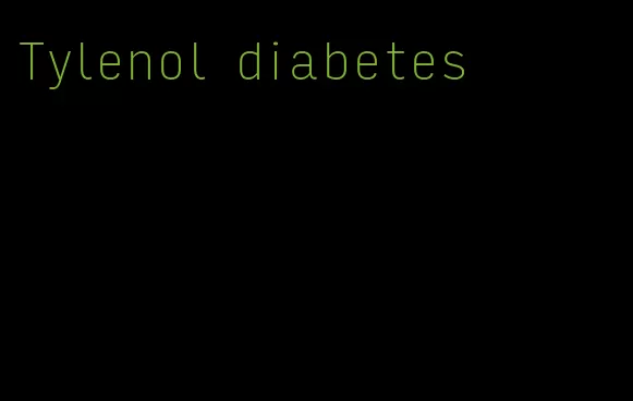Tylenol diabetes