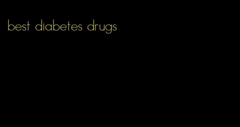 best diabetes drugs