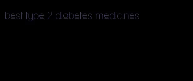 best type 2 diabetes medicines