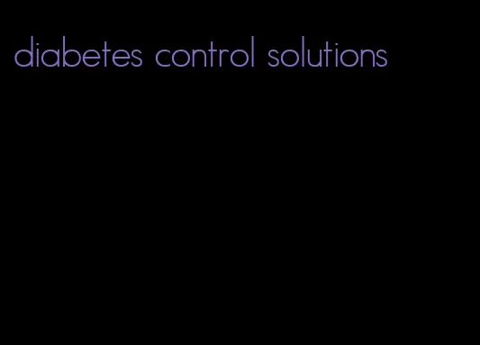 diabetes control solutions