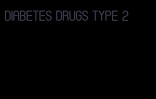 diabetes drugs type 2