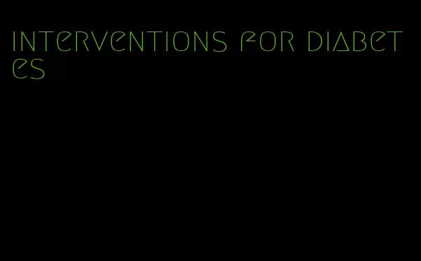 interventions for diabetes