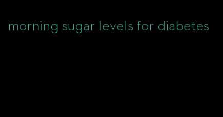 morning sugar levels for diabetes