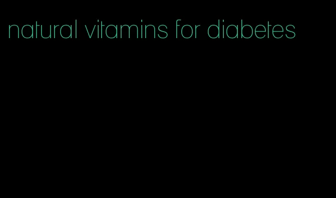 natural vitamins for diabetes