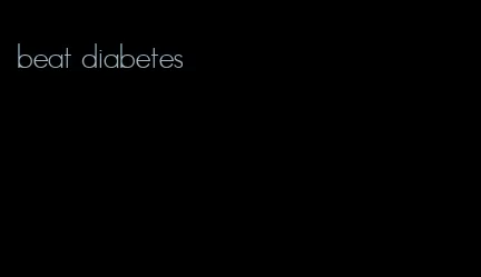 beat diabetes