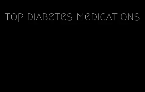 top diabetes medications