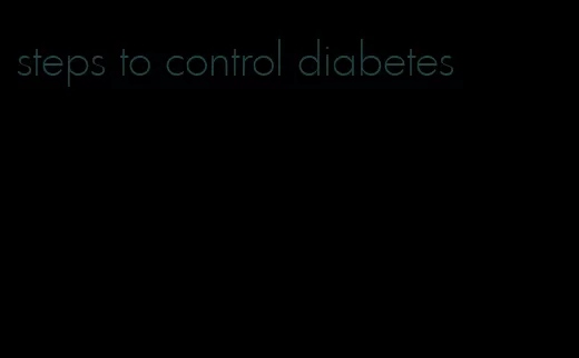 steps to control diabetes